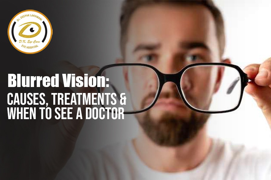 Blurred Vision: Causes, Treatments & When To See a Doctor | D.K. Eye Care Hospital