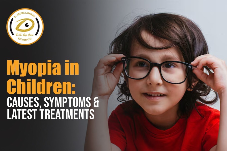 Myopia in Children: Causes, Symptoms & Latest Treatments | D.K. Eye Care Hospital